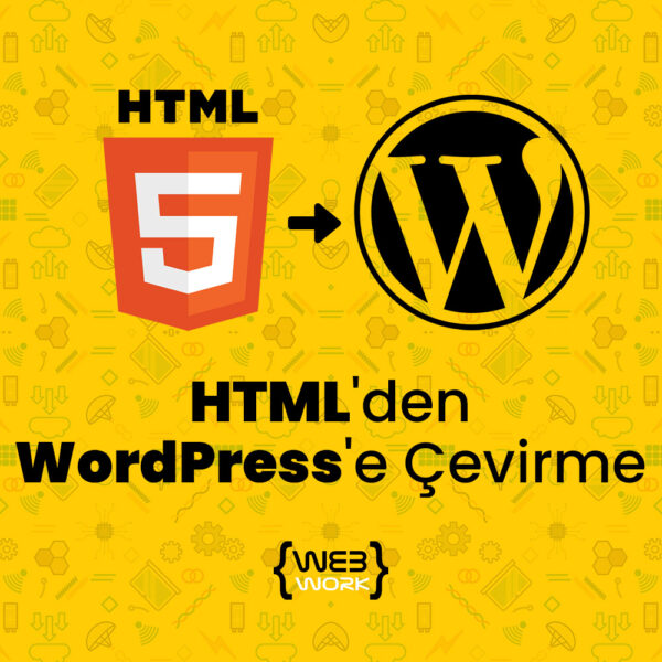 HTML'den WordPress'e Çevirme
